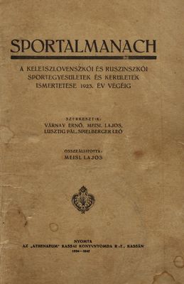 Sportalmanach : a keletszlovenszkói és ruszinszkói sportegyesületek és kerületek ismertetése 1923. év végéig /