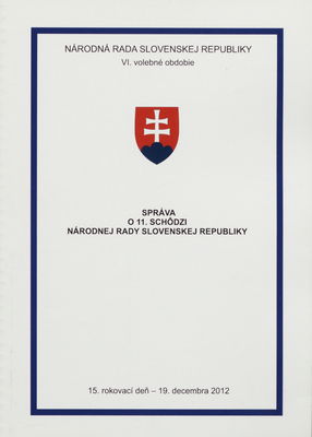 Správa o 11. schôdzi Národnej rady Slovenskej republiky : 13. rokovací deň - 17. decembra 2012 : 14. rokovací deň - 18. decembra 2012 : VI. volebné obdobie. [VII. časť].