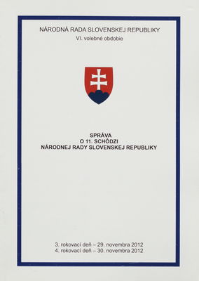 Správa o 11. schôdzi Národnej rady Slovenskej republiky : 3. rokovací deň - 29. novembra 2012 : 4. rokovací deň - 30. novembra 2012 : VI. volebné obdobie. [II. časť].