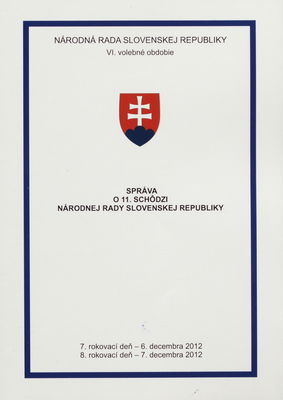 Správa o 11. schôdzi Národnej rady Slovenskej republiky : 7. rokovací deň - 6. decembra 2012 : 8. rokovací deň - 7. decembra 2012 : VI. volebné obdobie. [IV. časť].