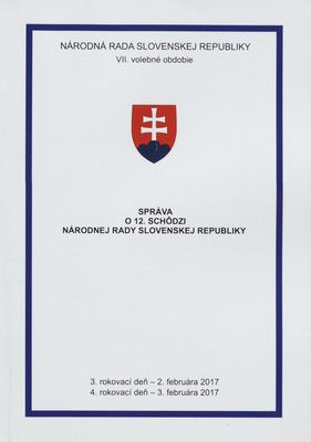 Správa o 12. schôdzi Národnej rady Slovenskej republiky : 3. rokovací deň - 3. februára 2017 : 4. rokovací deň - 3. februára 2017 : VII. volebné obdobie. [II. časť].