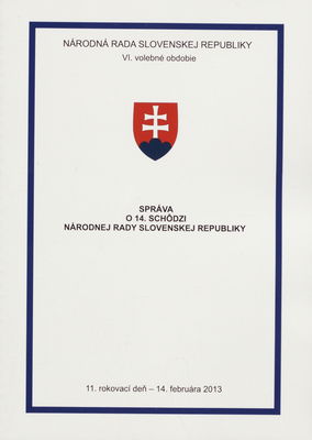 Správa o 14. schôdzi Národnej rady Slovenskej republiky : 11. rokovací deň - 14. februára 2013 : VI. volebné obdobie. [VI. časť].
