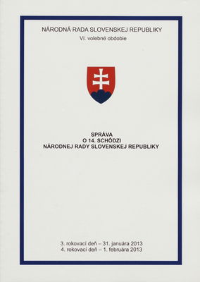 Správa o 14. schôdzi Národnej rady Slovenskej republiky : 3. rokovací deň - 31. januára 2013 : 4. rokovací deň - 1. februára 2013 : VI. volebné obdobie. [II. časť].