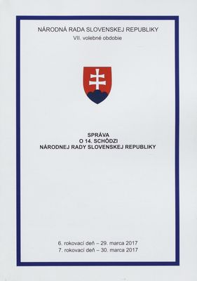 Správa o 14. schôdzi Národnej rady Slovenskej republiky : 6. rokovací deň - 29. marca 2017 : 7. rokovací deň - 30. marca 2017 : VII. volebné obdobie. [IV. časť].