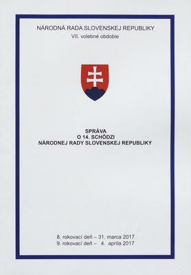 Správa o 14. schôdzi Národnej rady Slovenskej republiky : 8. rokovací deň - 31. marca 2017 : 9. rokovací deň - 4. apríla 2017 : VII. volebné obdobie. [V. časť].