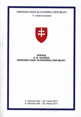 Správa o 16. schôdzi Národnej rady Slovenskej republiky : 3. rokovací deň - 24. marca 2011 : 4. rokovací deň - 25. marca 2011 : V. volebné obdobie. [II. časť].