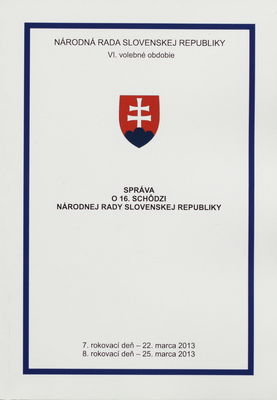 Správa o 16. schôdzi Národnej rady Slovenskej republiky : 7. rokovací deň - 22. marca 2013 : 8. rokovací deň - 25. marca 2013 : VI. volebné obdobie. [IV. časť].