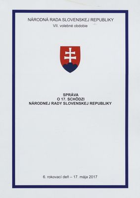 Správa o 17. schôdzi Národnej rady Slovenskej republiky : 6. rokovací deň - 17. mája 2017 : VII. volebné obdobie. [IV. časť].