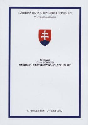 Správa o 18. schôdzi Národnej rady Slovenskej republiky : 7. rokovací deň - 21. júna 2017 : VII. volebné obdobie. [VI. časť].