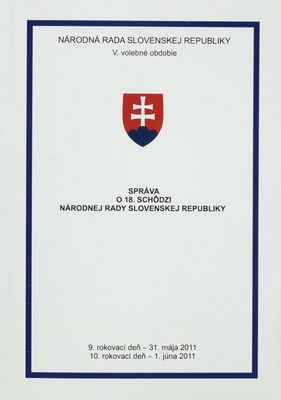 Správa o 18. schôdzi Národnej rady Slovenskej republiky : 9. rokovací deň - 31. mája 2011 : 10. rokovací deň - 1. júna 2011 : V. volebné obdobie. [V. časť].