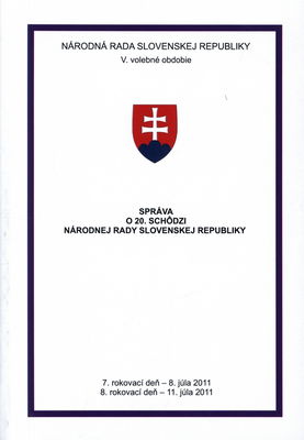 Správa o 20. schôdzi Národnej rady Slovenskej republiky : 7. rokovací deň - 8. júla 2011 : 8. rokovací deň - 11. júla 2011 : V. volebné obdobie. [IV. časť].
