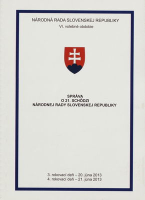 Správa o 21. schôdzi Národnej rady Slovenskej republiky : 3. rokovací deň - 20. júna 2013 : 4. rokovací deň - 21. júna 2013 : VI. volebné obdobie. [II. časť].