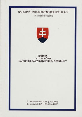 Správa o 21. schôdzi Národnej rady Slovenskej republiky : 7. rokovací deň - 27. júna 2013 : 8. rokovací deň - 28. júna 2013 : VI. volebné obdobie. [IV. časť].