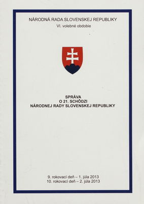 Správa o 21. schôdzi Národnej rady Slovenskej republiky : 9. rokovací deň - 1. júla 2013 : 10. rokovací deň - 2. júla 2013 : VI. volebné obdobie. [V. časť].