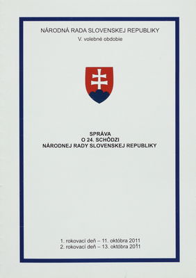 Správa o 24. schôdzi Národnej rady Slovenskej republiky : 1. rokovací deň - 11. októbra 2011 : 2. rokovací deň - 13. októbra 2011 : V. volebné obdobie. [I. časť].