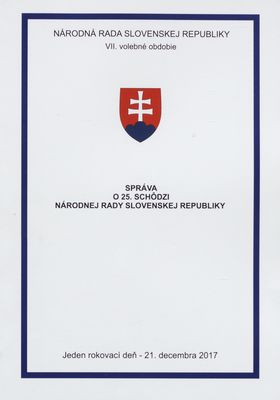 Správa o 25. schôdzi Národnej rady Slovenskej republiky : jeden rokovací deň - 21. decembra 2017 : VII. volebné obdobie.
