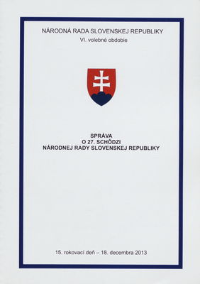 Správa o 27. schôdzi Národnej rady Slovenskej republiky : 15. rokovací deň - 18. decembra 2013 : VI. volebné obdobie. [VIII. časť].