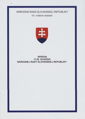 Správa o 29. schôdzi Národnej rady Slovenskej republiky : VII. volebné obdobie.