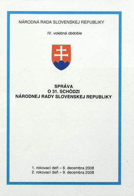 Správa o 31. schôdzi Národnej rady Slovenskej republiky : 1. rokovací deň - 8. decembra 2008 : 2. rokovací deň - 9. decembra 2008 : IV. volebné obdobie.