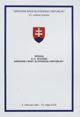 Správa o 31. schôdzi Národnej rady Slovenskej republiky : 4. rokovací deň - 15. mája 2018 : VII. volebné obdobie. [III. časť].