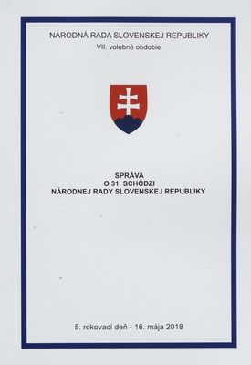 Správa o 31. schôdzi Národnej rady Slovenskej republiky : 5. rokovací deň - 16. mája 2018 : VII. volebné obdobie. [IV. časť].