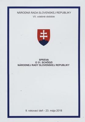 Správa o 31. schôdzi Národnej rady Slovenskej republiky : 9. rokovací deň - 23. mája 2018 : VII. volebné obdobie. [VII. časť].