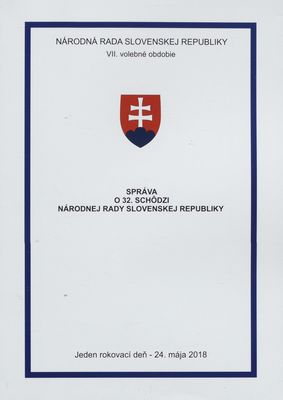 Správa o 32. schôdzi Národnej rady Slovenskej republiky : jeden rokovací deň - 24. mája 2018 : VII. volebné obdobie.