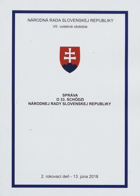 Správa o 33. schôdzi Národnej rady Slovenskej republiky : 2. rokovací deň - 13. júna 2018 : VII. volebné obdobie. [II. časť].