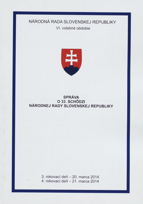 Správa o 33. schôdzi Národnej rady Slovenskej republiky : 3. rokovací deň - 20. marca 2014 : 4. rokovací deň - 21. marca 2014 : VI. volebné obdobie. [II. časť].
