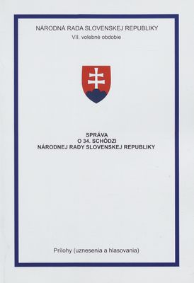 Správa o 34. schôdzi Národnej rady Slovenskej republiky : prílohy (uznesenia a hlasovania) : VII. volebné obdobie. [VIII. časť].
