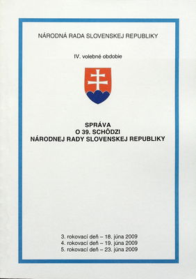 Správa o 39. schôdzi Národnej rady Slovenskej republiky : 3. rokovací deň - 18. júna 2009 : 4. rokovací deň - 19. júna 2009 : 5. rokovací deň - 23. júna 2009 : IV. volebné obdobie. II. časť.
