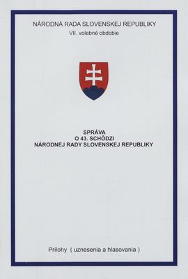 Správa o 43. schôdzi Národnej rady Slovenskej republiky : VII. volebné obdobie : prílohy (uznesenia a hlasovania).