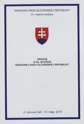 Správa o 45. schôdzi Národnej rady Slovenskej republiky : VII. volebné obdobie : 4. rokovací deň - 14. mája 2019.