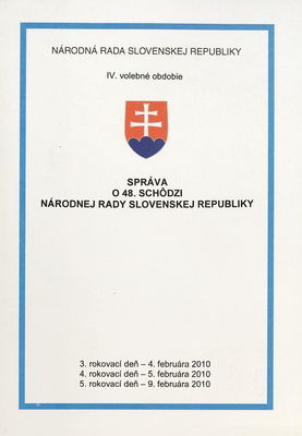 Správa o 48. schôdzi Národnej rady Slovenskej republiky : 3. rokovací deň - 4. februára 2010 : 4. rokovací deň - 5. februára 2010 : 5. rokovací deň - 9. februára 2010 : IV. volebné obdobie. II. časť.