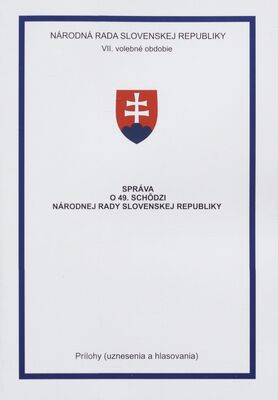 Správa o 49. schôdzi Národnej rady Slovenskej republiky : prílohy (uznesenia a hlasovania) : VII. volebné obdobie.