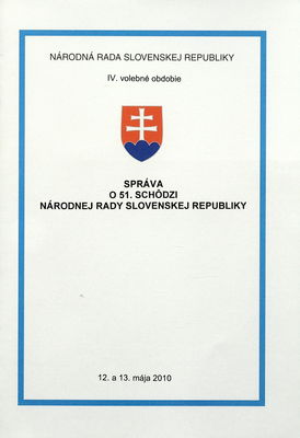 Správa o 51. schôdzi Národnej rady Slovenskej republiky : 12. a 13. mája 2010 : IV. volebné obdobie.