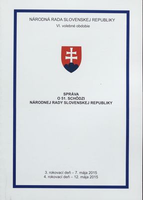 Správa o 51. schôdzi Národnej rady Slovenskej republiky : 3. rokovací deň - 7. mája 2015 : 4. rokovací deň - 12. mája 2015 : VI. volebné obdobie. [II. časť].