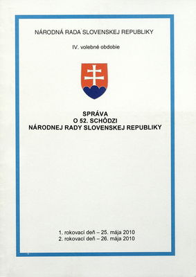 Správa o 52. schôdzi Národnej rady Slovenskej republiky : 1. rokovací deň - 25. mája 2010 : 2. rokovací deň - 26. mája 2010 : IV. volebné obdobie.