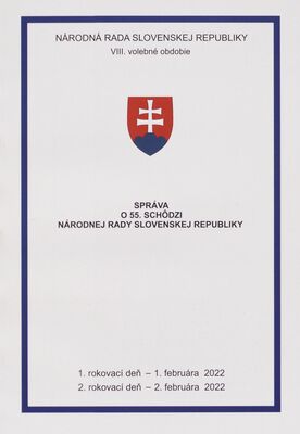 Správa o 55. schôdzi Národnej rady Slovenskej republiky : 1. rokovací deň - 1. februára 2022 : 2. rokovací deň - 2. februára 2022 : VIII. volebné obdobie.