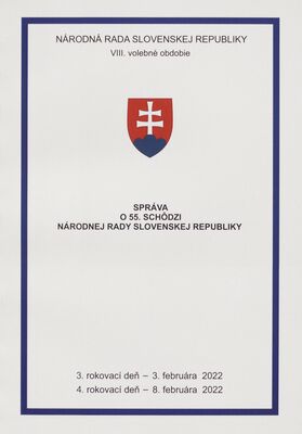 Správa o 55. schôdzi Národnej rady Slovenskej republiky : 3. rokovací deň - 3. februára 2022 : 4. rokovací deň - 8. februára 2022 : VIII. volebné obdobie.
