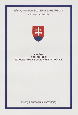 Správa o 55. schôdzi Národnej rady Slovenskej republiky : prílohy (uznesenia a hlasovania) : VIII. volebné obdobie.