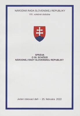 Správa o 59. schôdzi Národnej rady Slovenskej republiky : jeden rokovací deň - 25. februára 2022 : VIII. volebné obdobie.
