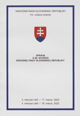 Správa o 60. schôdzi Národnej rady Slovenskej republiky : 3. rokovací deň - 17. marca 2022 : 4. rokovací deň - 18. marca 2022 : VIII. volebné obdobie.