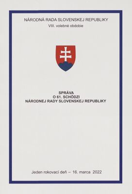 Správa o 61. schôdzi Národnej rady Slovenskej republiky : jeden rokovací deň - 16. marca 2022 : VIII. volebné obdobie.