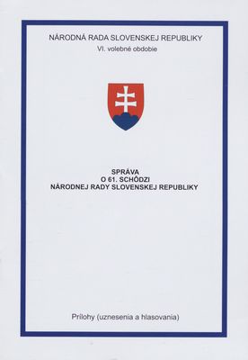 Správa o 61. schôdzi Národnej rady Slovenskej republiky : prílohy (uznesenia a hlasovania) : VI. volebné obdobie.