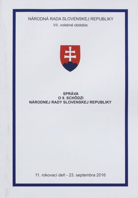 Správa o 9. schôdzi Národnej rady Slovenskej republiky : 11. rokovací deň - 23. septembra 2016 : VII. volebné obdobie. [IX. časť].