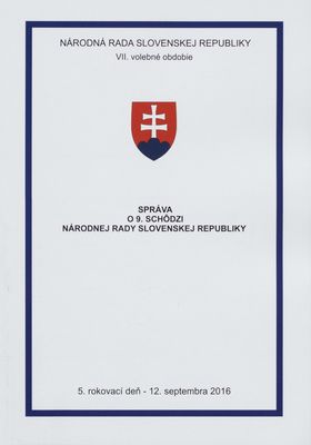Správa o 9. schôdzi Národnej rady Slovenskej republiky : 5. rokovací deň - 12. septembra 2016 : VII. volebné obdobie. [III. časť].