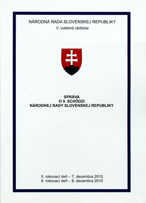 Správa o 9. schôdzi Národnej rady Slovenskej republiky : 5. rokovací deň - 7. decembra 2010 : 6. rokovací deň - 8. decembra 2010 : V. volebné obdobie. III. časť.
