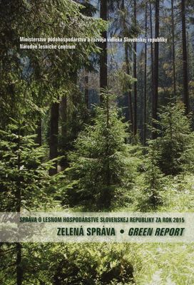 Správa o lesnom hospodárstve Slovenskej republiky za rok 2015 : zelená správa /