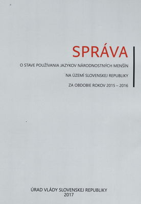 Správa o stave používania jazykov národnostných menšín na území Slovenskej republiky za obdobie rokov 2015–2016 /